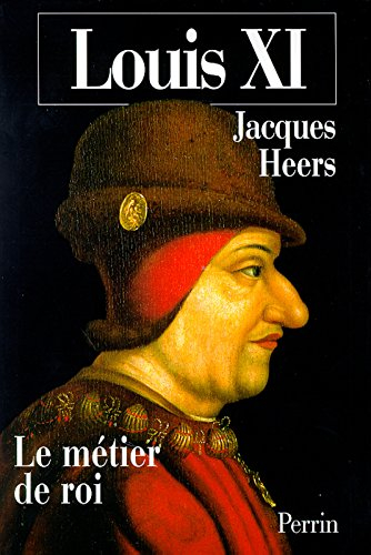 Louis XI, le métier de roi