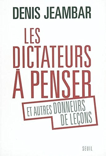 Les dictateurs à penser et autres donneurs de leçons