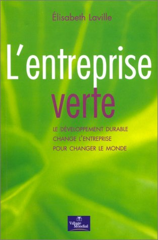 L'entreprise verte : Le développement durable change l'entreprise pour changer le monde