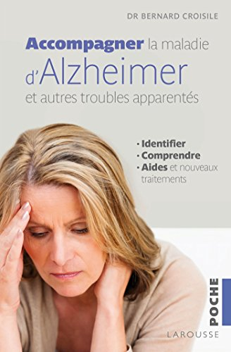 Accompagner la maladie d'Alzheimer et les autres troubles apparentés : identifier, comprendre, les a