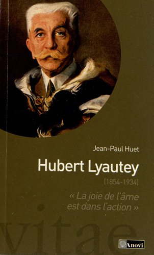 Hubert Lyautey (1854-1934) : la joie de l'âme est dans l'action