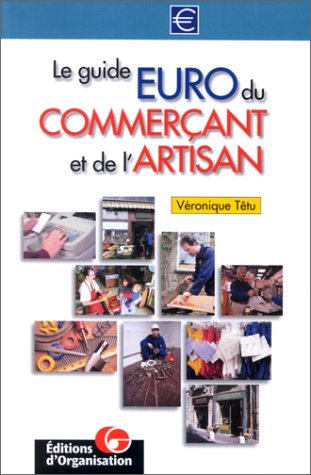 Le guide euro du commerçant et de l'artisan