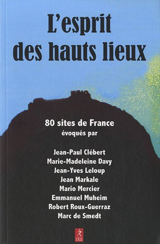 L'esprit des hauts lieux : 80 sites de France