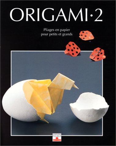 Origami. Vol. 2. Pliages en papier pour petits et grands