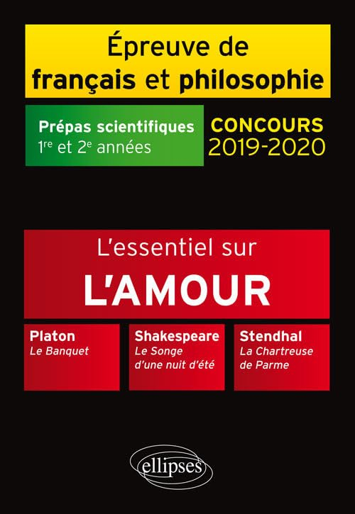 L'essentiel sur l'amour : Platon, Le banquet ; Shakespeare, Le songe d'une nuit d'été ; Stendhal, La