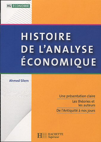 Histoire de l'analyse économique : une présentation claire, les théories et les auteurs, de l'Antiqu