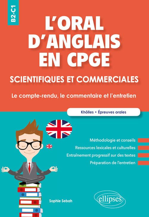 L'oral d'anglais en CPGE scientifiques et commerciales : le compte-rendu, le commentaire et l'entret