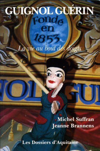 guignol guérin. la vie au bout des doigts