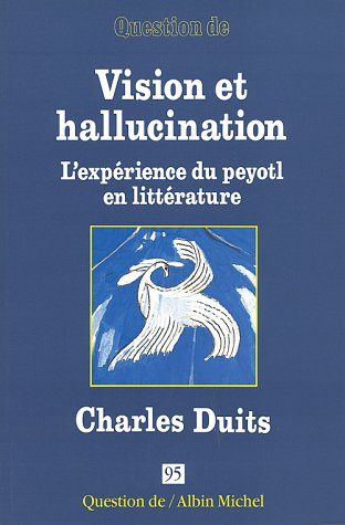 Question de, n° 95. Charles Duits : vision et hallucination : l'expérience du peyotl en littérature