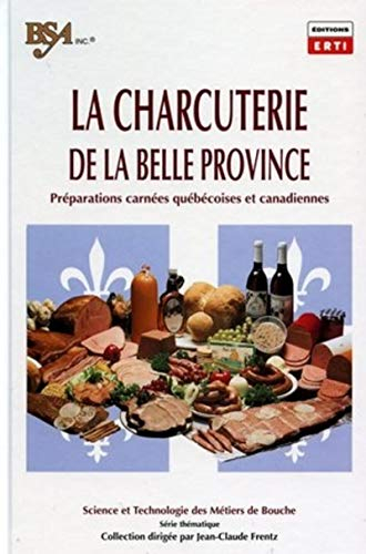 La charcuterie de la Belle province : préparations carnées québécoises et canadiennes