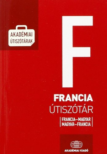 Magyar-francia francia-magyar : utiszotar. Hongrois-français français-hongrois : dictionnaire pour t