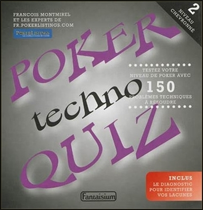 Poker techno quiz. Vol. 2. Niveau chevronné : testez votre niveau de poker avec 150 problèmes techni