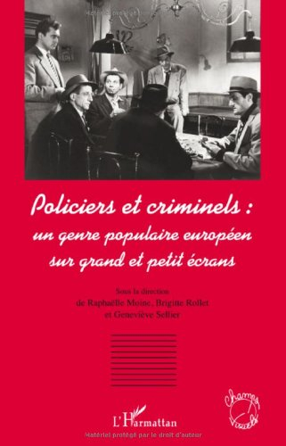 Policiers et criminels : un genre populaire européen sur grand et petit écrans