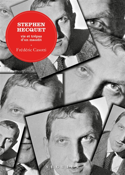 Stephen Hecquet : vie et trépas d'un maudit