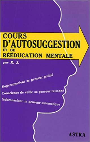 Cours d'autosuggestion et de rééducation mentale