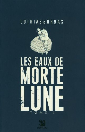 Les eaux de Mortelune. Vol. 1. Les eaux de Mortelune