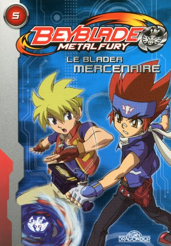 Beyblade metal fury. Vol. 5. Le blader mercenaire