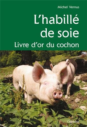 L'habillé de soie : livre d'or du cochon