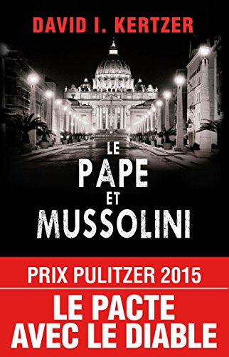 Le pape et Mussolini : l'histoire secrète de Pie XI et de la montée du fascisme en Europe