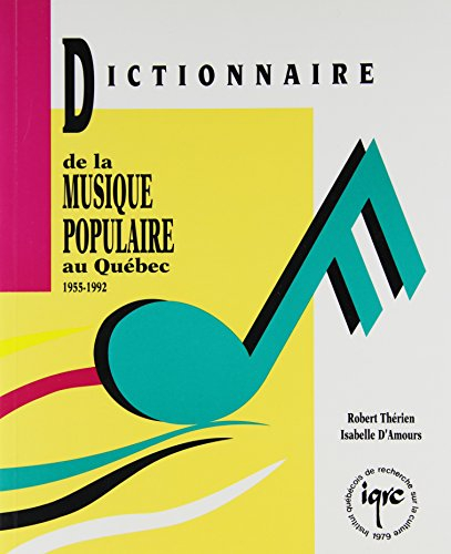 Dictionnaire de la Musique Populaire au Quebec  1955-1992