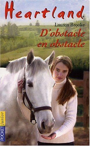 Heartland : le pays où l'amour des chevaux guérit toutes les blessures. Vol. 12. D'obstacle en obsta