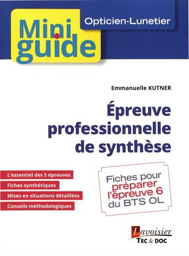 Epreuve professionnelle de synthèse : fiches pour préparer l'épreuve 6 du BTS OL, opticien-lunetier