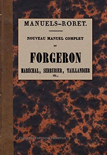 Nouveau manuel complet du forgeron : maréchal, serrurier, taillandier, etc.