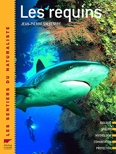 Les requins : biologie, moeurs, mythologie, cohabitation, protection