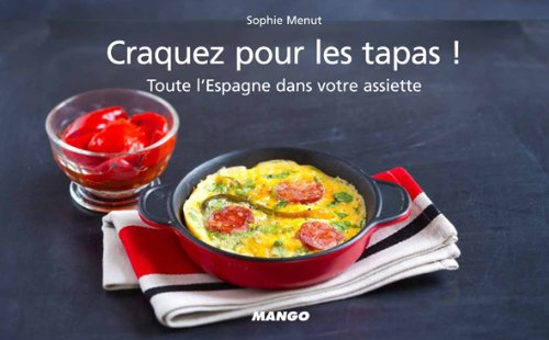 Craquez pour les tapas ! : toute l'Espagne dans votre assiette