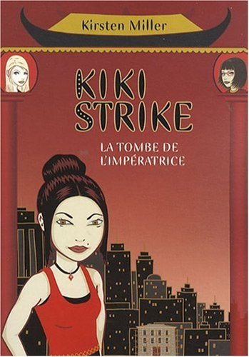 Kiki Strike. La tombe de l'impératrice