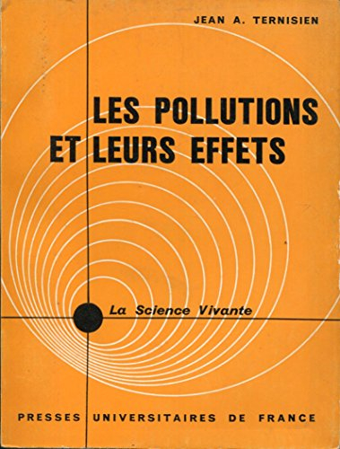 les pollutions et leurs effets : milieux inhalés, ingérés et acoustiques, par jean a. ternisien