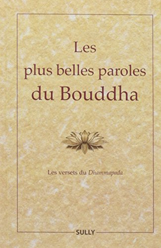 Les plus belles paroles du Bouddha : les versets du Dhammapada