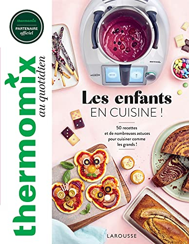 Thermomix au quotidien : les enfants en cuisine ! : 50 recettes et de nombreuses astuces pour cuisin