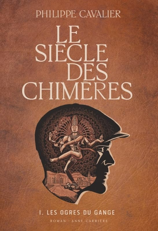 Le siècle des chimères. Vol. 1. Les ogres du Gange