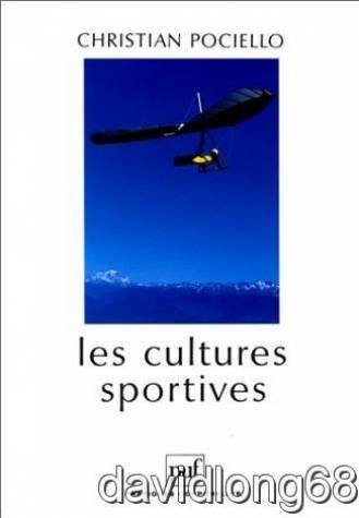 les cultures sportives. pratiques, représentations et mythes sportifs