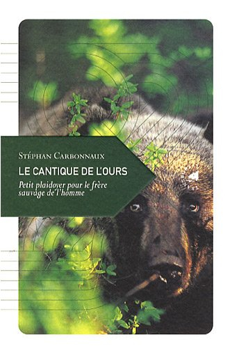 Le cantique de l'ours : petit plaidoyer pour le frère sauvage de l'homme