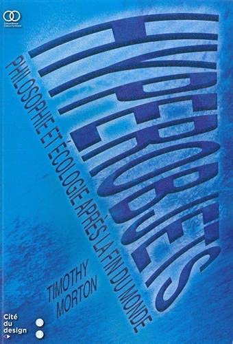 Hyperobjets : philosophie et écologie après la fin du monde