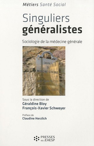 Singuliers généralistes : sociologie de la médecine générale