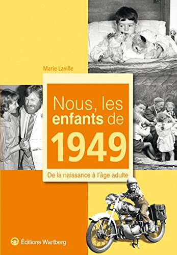 Nous, les enfants de 1949 : de la naissance à l'âge adulte