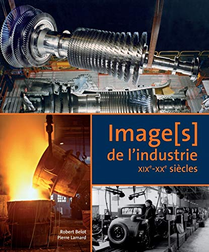 Image(s) de l'industrie, XIXe-XXe siècle