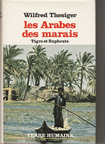Les Arabes des marais : Tigre et Euphrate