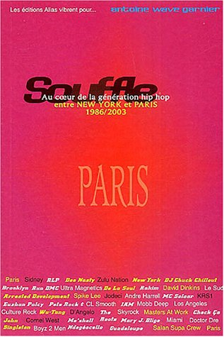 Souffle : au coeur de la génération hip-hop, entre New York et Paris. Vol. 2. Paris 1996-2003