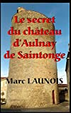 Le secret du château d'Aulnay de Saintonge: Une enquête de Colette