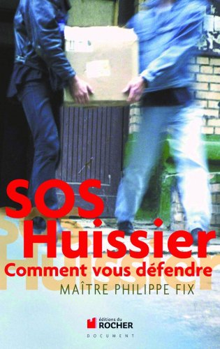 SOS huissier : comment vous défendre