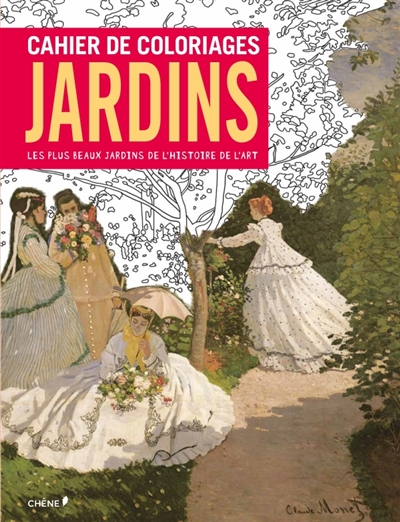 Cahier de coloriages : jardins : les plus beaux jardins de l'histoire de l'art