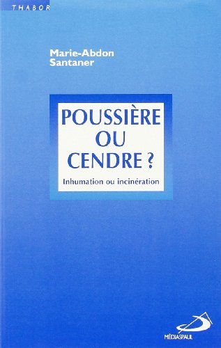 Poussière ou cendre ? : inhumation et incinération