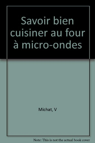 Savoir bien cuisiner au four micro-ondes