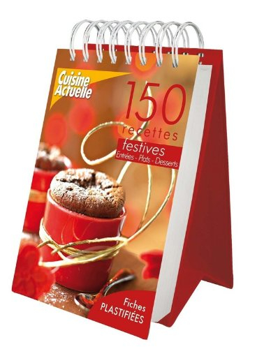 150 recettes festives : entrées, plats, desserts