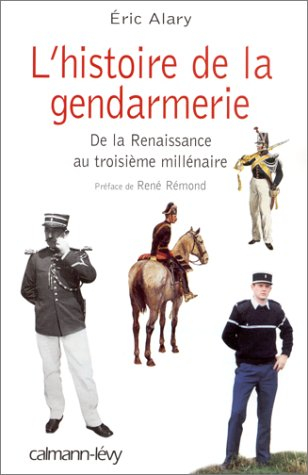 Histoire de la gendarmerie - Eric Alary