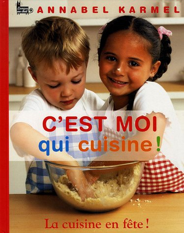 C'est moi qui cuisine ! : la cuisine en fête !